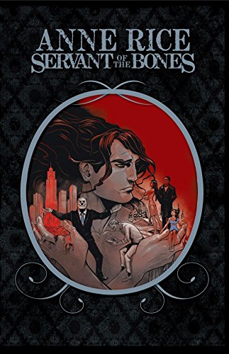 Anne Rice's Servant of the Bones: Collected Edition