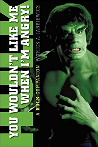 You Wouldn't Like Me When I'm Angry; A Hulk Companion