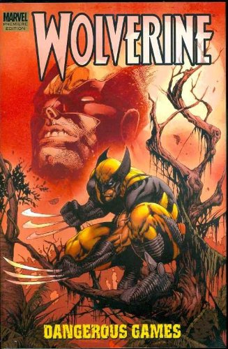 Wolverine: Dangerous Games Hardcover