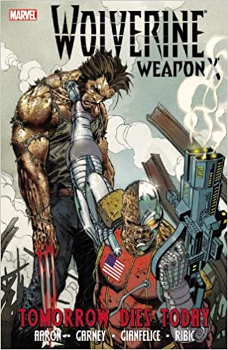 Wolverine: Weapon X, Vol. 3: Tomorrow Dies Today HARDCOVER